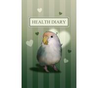 Health Diary: for Pets, Animals, and People | Logbook for Weight and Medication Administration | Checklist Style Chart, Medical History Record Tracker ... Home Care Patients | Cute Green Bird Design