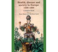 Health, Disease And Society In Europe, 1500-1800: A Sourcebook