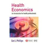 Health Economics by Phillips & Ceri J. University of Wales & Swansea Ceri Phillips (Auteur)