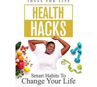 Health Hacks: Smart Habits To Change Your Life [Digital Video Disc]