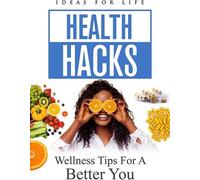 Health Hacks: Wellness Tips For A Better You [Digital Video Disc]