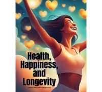 Health, Happiness, And Longevity