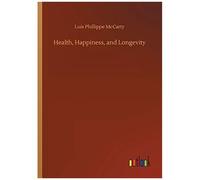 Health, Happiness, And Longevity