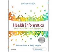 Health Informatics by Nelson & Ramona Professor Emerita Slippery Rock University Slippery Rock & Pennsylvania President & Ramona Nelson Consulting Allison Ramona Nelson Phd Rn - Bc Anef Faan, Nancy St