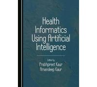 Health Informatics Using Artificial Intelligence