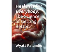 Health is for Everybody: The Science of Getting Better