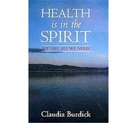 Health Is in the Spirit Claudia Burdick (Auteur)