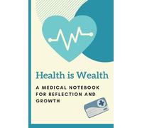 Health is Wealth: A Medical Notebook for Reflection and Growth