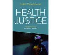 Health Justice by Sridhar University College London Venkatapuram Sridhar Venkatapuram, Michael Marmot (Auteur)