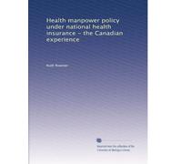 Health manpower policy under national health insurance - the Canadian experience