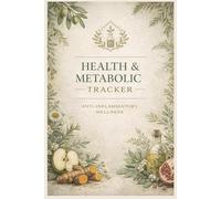 Health & Metabolic Tracker An Anti-Inflammatory Wellness Journal for Sleep, Gut Health, Hormones & Daily Habits: A Daily Logbook to Track Nutrition, ... Quality, Digestion, and Lifestyle Patterns
