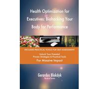 Health Optimization for Executives: Biohacking Your Body for Performance