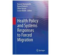 Health Policy And Systems Responses To Forced Migration