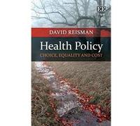 Health Policy: Choice, Equality and Cost - [Livre en VO] David Reisman (Auteur)