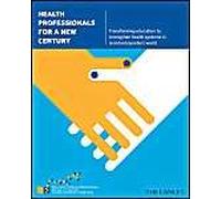 Health Professionals For A New Century - Transforming Education To Strengthen Health Systems In An Interdependent World