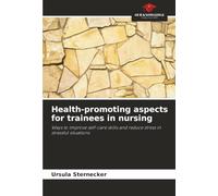 Health-promoting aspects for trainees in nursing: Ways to improve self-care skills and reduce stress in stressful situations