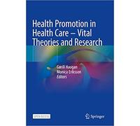 Health Promotion In Health Care - Vital Theories And Research