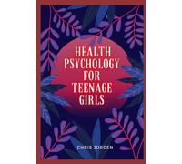 Health Psychology For Teenage Girls: Nutrition, Exercise, And Well-Being