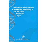 Health-Related Research Institutes on Genomics and Biotechnology in the Who Eastern Mediterranean Region, An Emro Publication Who Regional Office for the Eastern Medi (Auteur)