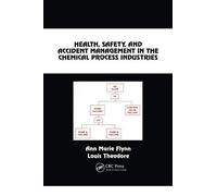 Health, Safety, And Accident Management In The Chemical Process Industries