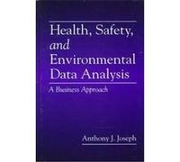Health, Safety, and Environmental Data Analysis Anthony J. Joseph (Auteur)