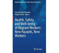 Health, Safety And Well-Being Of Migrant Workers: New Hazards, New Workers