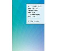 Health Sciences Collection Management For The Twenty-First Century