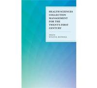 Health Sciences Collection Management for the TwentyFirst Century Susan K Kendall, (Auteur)