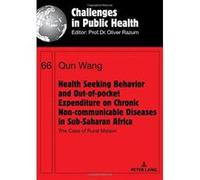 Health Seeking Behavior and Out-of-Pocket Expenditure on Chronic Non-communicable Diseases in Sub-Saharan Africa: The Case of Rural Malawi (Challenges in Public Health) - [Version Originale] Inconnu (