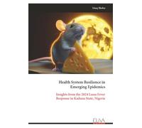 Health System Resilience in Emerging Epidemics: Insights from the 2024 Lassa Fever Response in Kaduna State, Nigeria