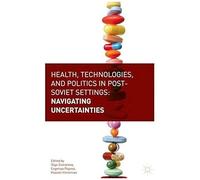 Health, Technologies, And Politics In Post-Soviet Settings