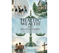 Health, Wealth and Relationships: Finding The Balance Between the Physical, Mental And Spiritual