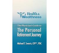 Health & Wealthness: The Physician's Guide to the Personal Retirement Journey