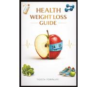 Health Weight Loss Guide: How to Lose Weight the Healthy Way Using Smart Nutrition, Effective Workouts, and Lasting Mindset Changes , 125 pages , 6X9 ... and 20 chapters.....Gifts for Men and Women