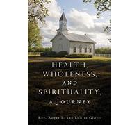 Health, Wholeness, And Spirituality, A Journey