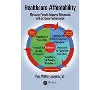 Healthcare Affordability: Motivate People, Improve Processes, and Increase Performance (Continuous Improvement Series) - [Version Originale] Inconnu (Auteur)
