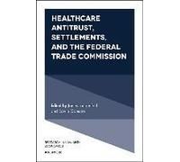 Healthcare Antitrust, Settlements, And The Federal Trade Commission