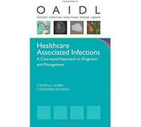 Healthcare Associated Infections: A Case-based Approach to Diagnosis and Management (Oxford American Infectious Disease Library) - [Version Originale] Inconnu (Auteur)