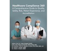 HEALTHCARE COMPLIANCE 360: A COMPREHENSIVE GUIDE TO QUALITY, SAFETY, RISK, PATIENT EXPERIENCE, AND ACCREDITATION