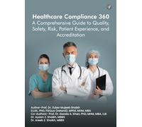 HEALTHCARE COMPLIANCE 360: A COMPREHENSIVE GUIDE TO QUALITY, SAFETY, RISK, PATIENT EXPERIENCE, AND ACCREDITATION