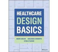 Healthcare Design Basics by Tucker & Kyra K. Chatham University & Pennsylvania & USA Tucker Kyra K. Chatham University Pennsylvania USA (Auteur)