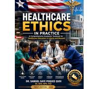 Healthcare Ethics in Practice: A Comprehensive Academic Textbook for Healthcare Education in Liberia and Beyond