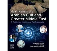 Healthcare In The Arabian Gulf And Greater Middle East: A Guide For Healthcare Professionals