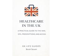 Healthcare in the UK: A Practical Guide to the NHS, GPs, Prescriptions, and Access