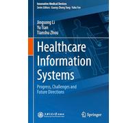 Healthcare Information Systems: Progress, Challenges and Future Directions