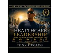 Healthcare Leadership: Leading with Compassion, Excellence, and Innovation