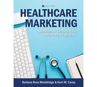 Healthcare Marketing: Strategies for Creating Value in the Patient Experience