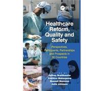 Healthcare Reform, Quality And Safety: Perspectives, Participants, Partnerships And Prospects In 30 Countries (Hardcover) Julie Johnson, Jeffrey Braithwaite, Russell Mannion, Yukihiro Matsuyama (Auteu