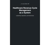 Healthcare Revenue Cycle Management as a System: Leadership, Operations, and Governance