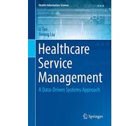 Healthcare Service Management: A Data-Driven Systems Approach